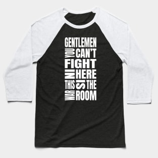 You Can't Fight In Here Baseball T-Shirt